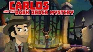 CARLOS AND THE DARK ORDER MYSTERY 